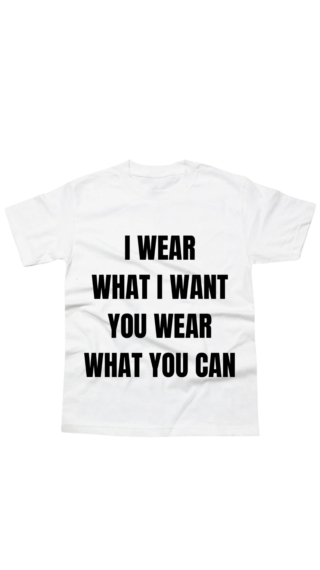 i wear what i want tee