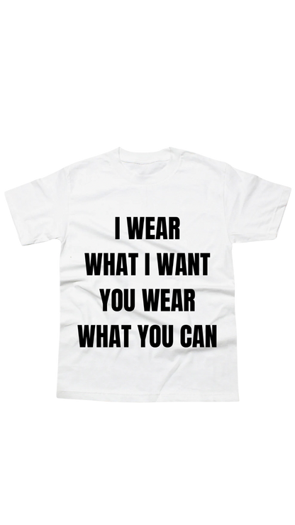 i wear what i want tee